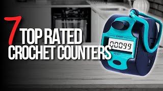 Top 7 Best Crochet Counters | Row Counters Review