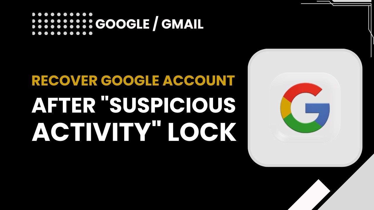 Recover Google Account After Suspicious Activity Lock – Step-by-Step ...