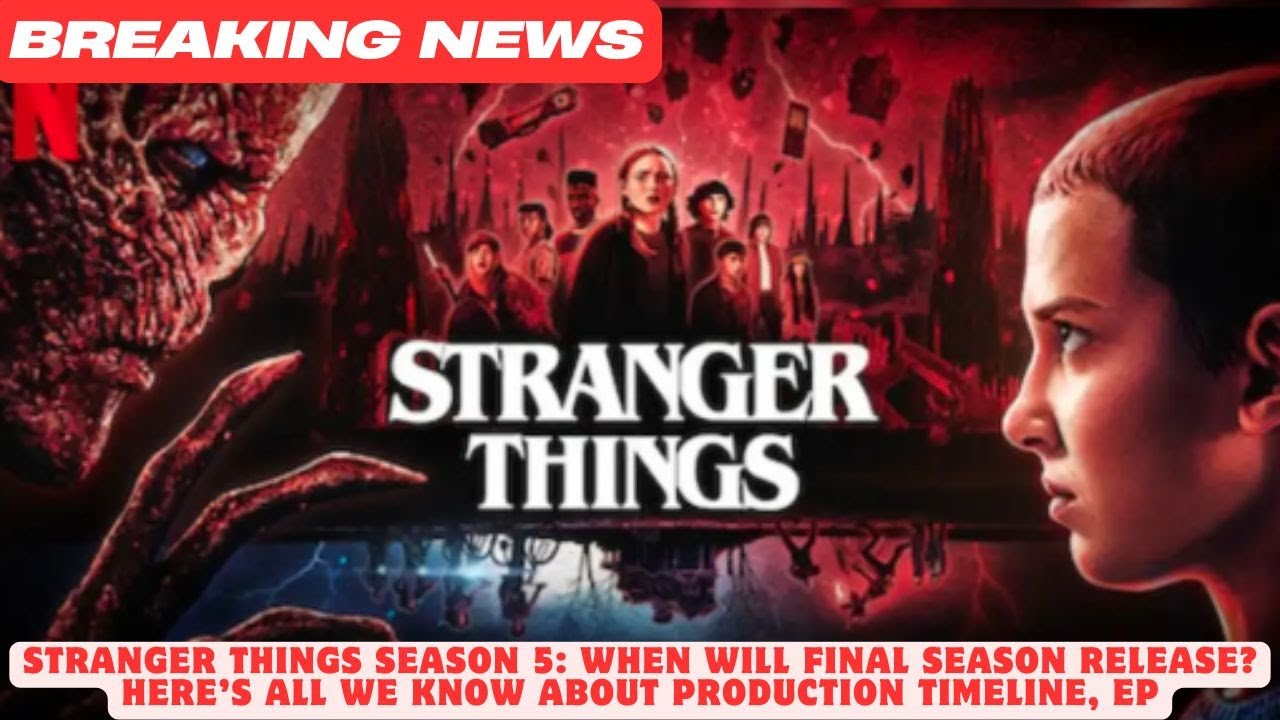 Stranger Things Season 5 When will final season release Here’s all we ...