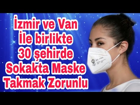 İzmir ve Van ile birlikte 30 ilde Maske Takmak Zorunlu