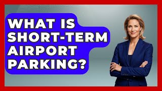 What Is Short-term Airport Parking? - Pocket Friendly Adventures