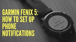 GARMIN FENIX 5: HOW TO SET UP PHONE NOTIFICATIONS