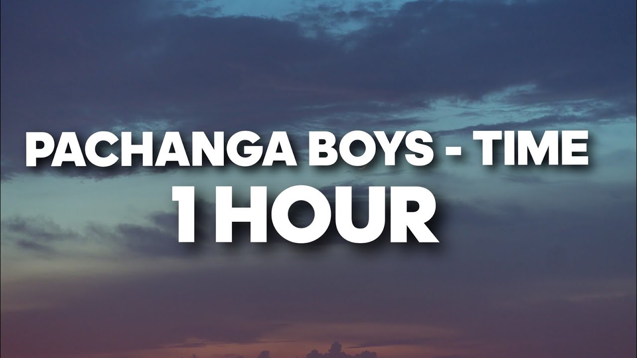 Pachanga Boys - Time (1 HOUR)