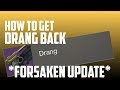 How To Get Drang Back | *Forsaken Update*