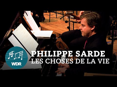 Philippe Sarde - Les Choses De La Vie | WDR Funkhausorchester