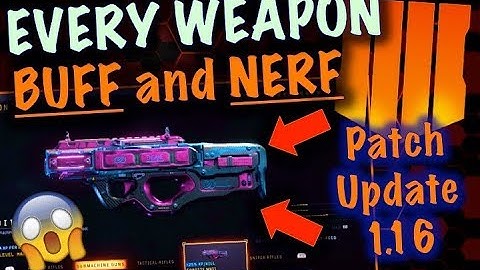 EVERY Weapon NERF and BUFF (Black Ops 4 Patch Update 1.16) | SMG BUFF - Sniper BUFF - Pistol BUFF