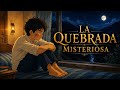 LA QUEBRADA MISTERIOSA #angelruizcuentos #cuentosparadormir