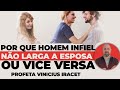 PORQUE HOMENS INFIÉIS PERMANECEM CASADOS E VICE VERSA | Profeta Vinicius Iracet