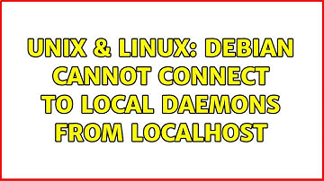 Unix & Linux: Debian cannot connect to local daemons from localhost
