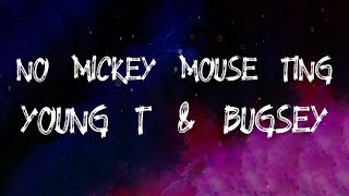 Young T & Bugsey - No Mickey Mouse Ting (Lyrics) Resimi