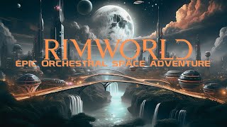 RIMWORLD | Epic Orchestral Space Adventure