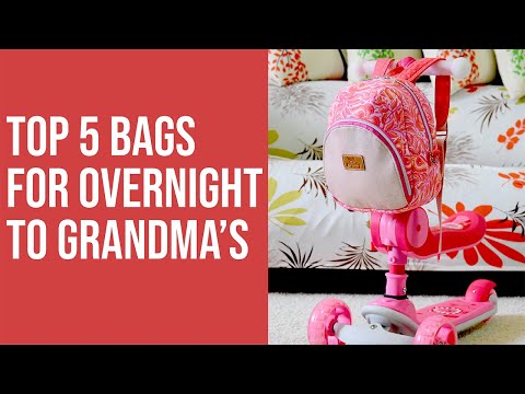 Top 5 Bags for Overnight to Grandma's