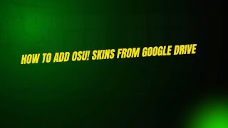 How to Add osu! Skins from Google Drive
