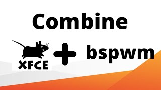 How to use Bspwm with XFCE