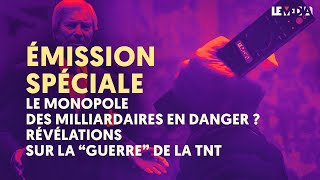 LE MONOPOLE DES MILLIARDAIRES EN DANGER ? RÉVÉLATIONS SUR LA "GUERRE" DE LA TNT