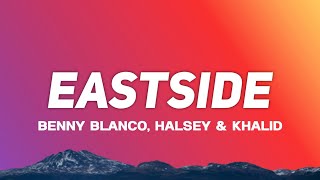 Benny Blanco, Halsey & Khalid - Eastside (Lyrics)