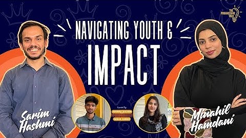Navigating Youth & Impact ft. Sarim Hashmi and Minahil Hamdani | TPT | Episode 3