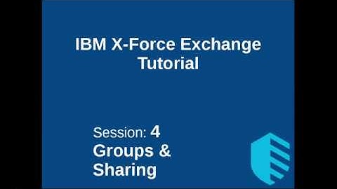 X-Force Exchange Tutorial - Groups