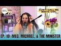 Meg Michael And The Minister EP 18 The DCMWG Show 