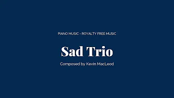 Kevin MacLeod - Sad Trio