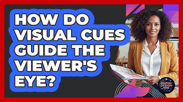 How Do Visual Cues Guide The Viewer