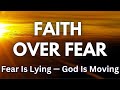 FAITH OVER FEAR Watch What God Does Next God Will Not Let You Drown