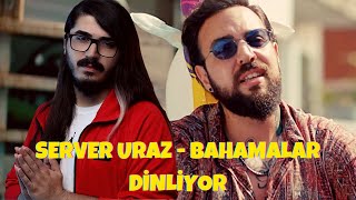 KENDİNE MÜZİSYEN SERVER URAZ - BAHAMALAR DİNLİYOR! Resimi