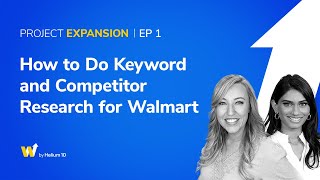 Project Expansion | Episode 1: How to Do Keyword and Competitor Research for Walmart