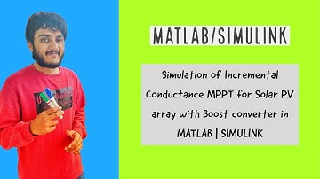 Simulation of Incremental Conductance MPPT for Solar PV array with Boost converter in MATLAB