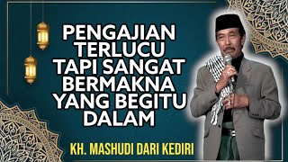 Full Lucu Dan BERMAKNA PENGAJIAN KH. MASHUDI KEDIRI