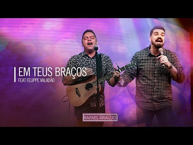 Em Teus Braços - Rafael Araújo feat. Felippe Valadão | Igreja Batista Lagoinha class=