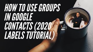 How to Use Groups in Google  contacts (2020  labels tutorial)