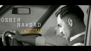 Ozhin Nawzad ( Azizm ) Music Video