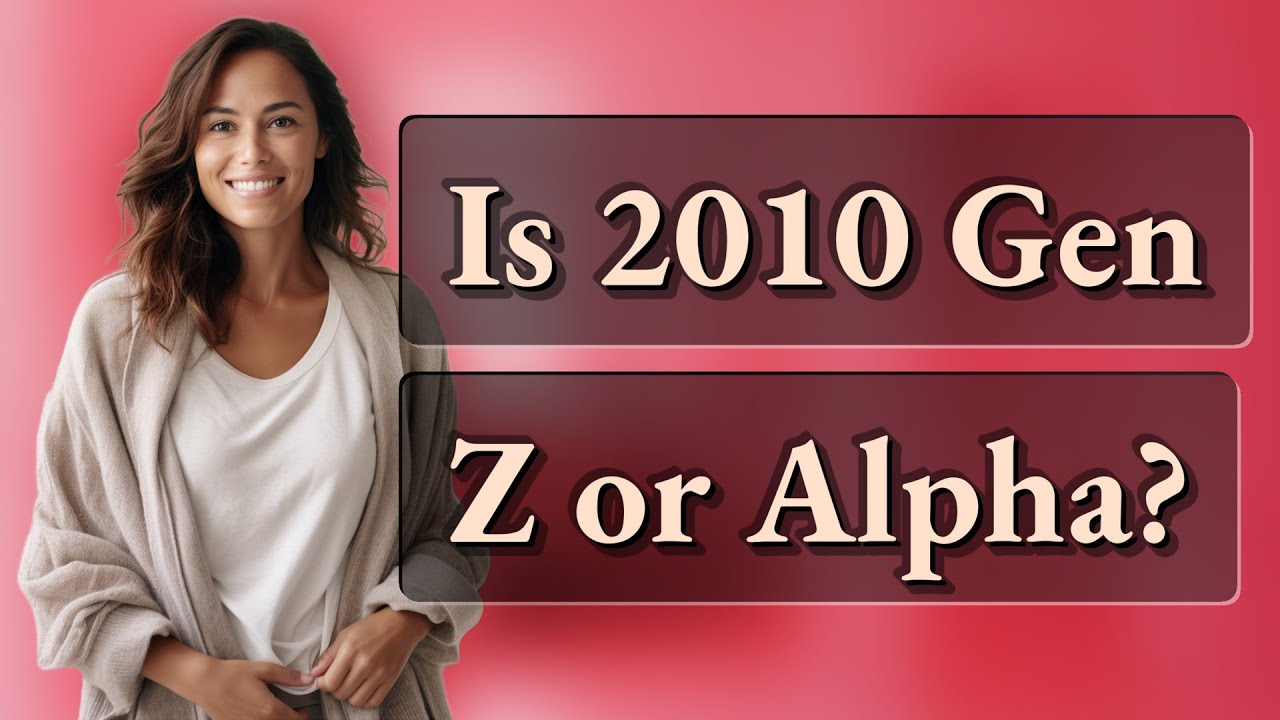 Is 2010 Gen Z Or Alpha YouTube Is 2010 Gen Z Or Alpha YouTube