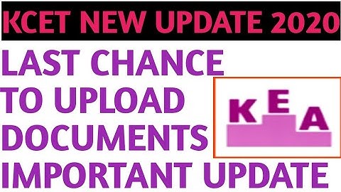 KCET NEW UPDATE || LAST CHANCE TO UPLOAD DOCUMENTS || ALL STUDENTS MUST WATCH
