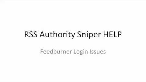 Feedburner Login Troubleshooting - RSS Authority Sniper Help