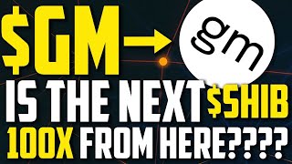 Gm Is The Next Shib? 100X From Here?