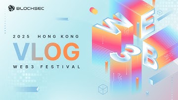 VLOG | BlockSec at Hong Kong Web3 Festival | Empowering Web3 with Security