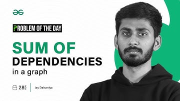 POTD- 28/11/2023 | Sum of dependencies in a graph | Problem of the Day | GeeksforGeeks