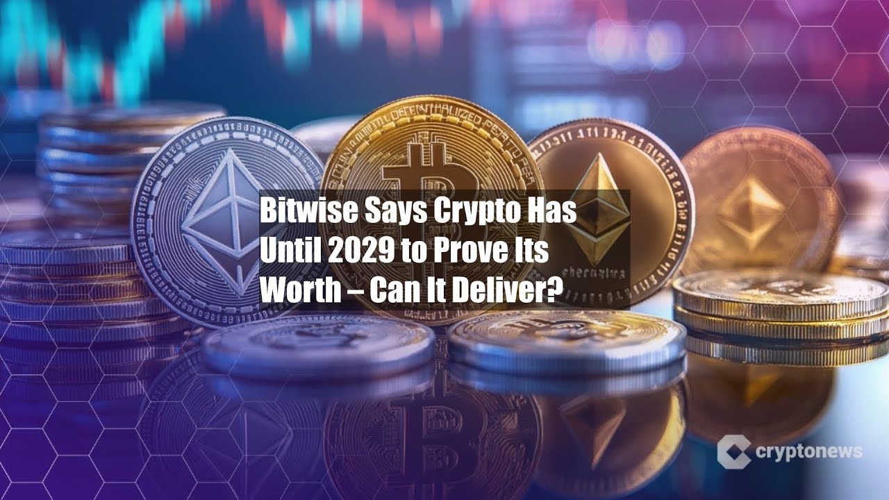Bitwise Says Crypto Has Until 2029 to Prove Its Worth – Can It - YouTube