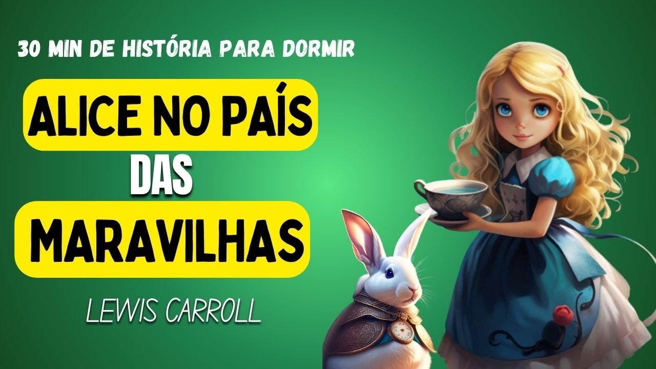 🌙 30 min de História Infantil Para Dormir: 🐰 Alice no País das ...