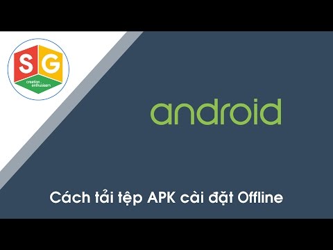 #2023 Cách tải tệp APK cài đặt Offline