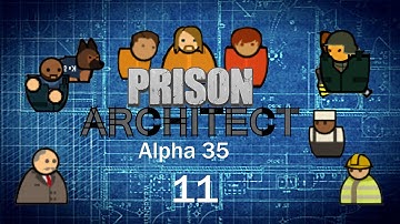 Anarchy | Prison Architect Alpha 35 | Episode 11