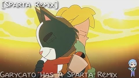 [Sparta Remix] Garycato Has A Sparta Remix