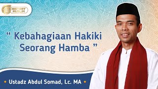 Kebahagiaan Hakiki Seorang Hamba _ Ustadz Abdul Somad, Lc. MA Kebahagiaan Hakiki Seorang Hamba _ Ustadz Abdul Somad, Lc. MA