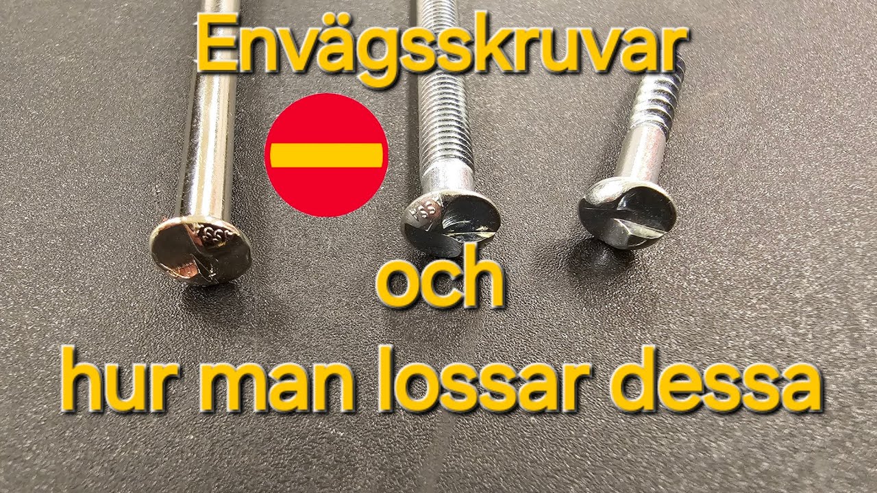 Envägsskruvar och olika sätt att demontera dem