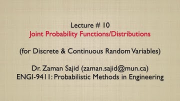 Lecture 10 - Joint Probability Functions/Distributions (for Discrete & Continuous Random Variables)