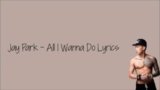 Video voorbeeld van "Jay Park - All I Wanna Do [Lyrics]"