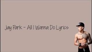 Jay Park - All I Wanna Do [Lyrics]