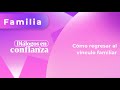 Diálogos en confianza (Familia) - Cómo regresar al vínculo familiar (10/10/2023)